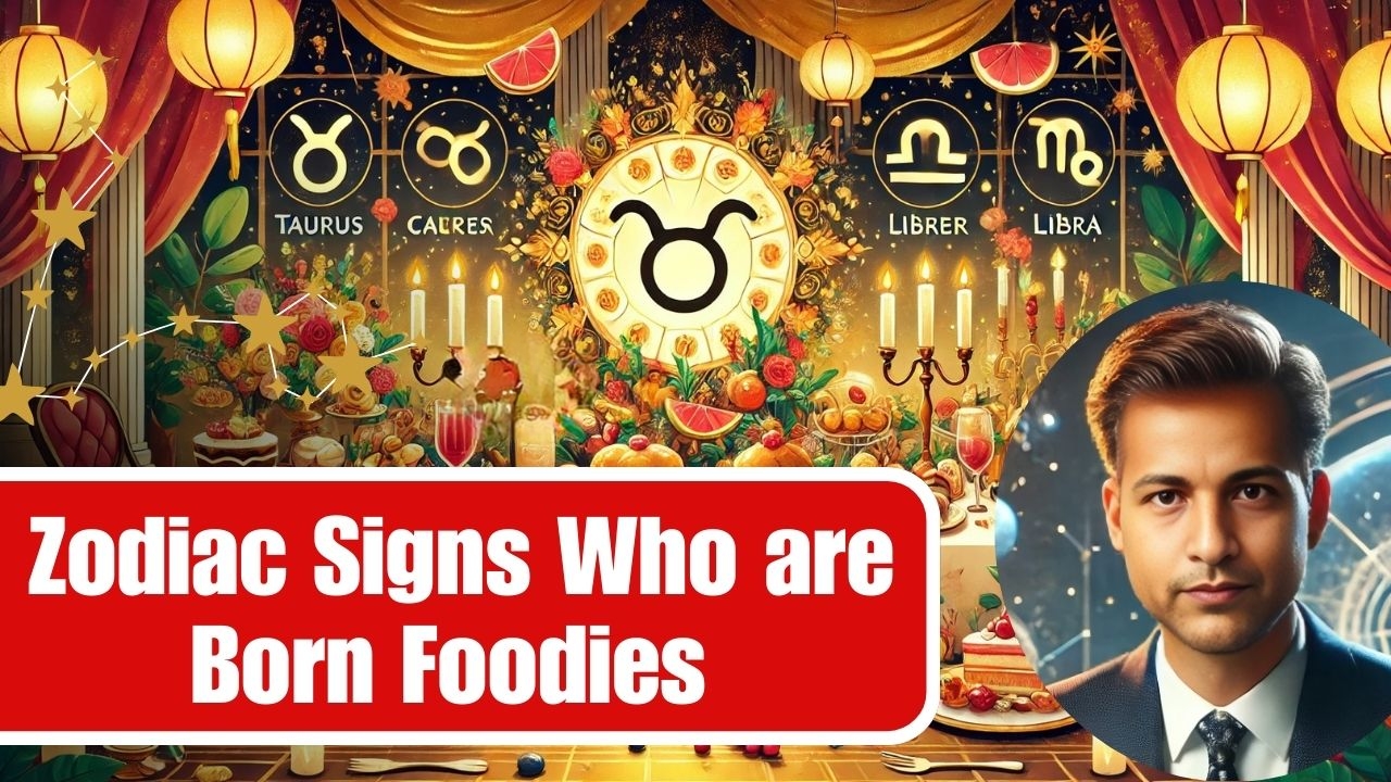 Zodiac signs who are born foodies